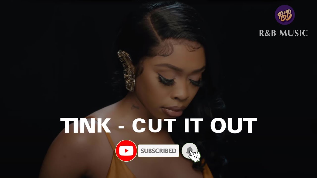 Tink Cut It Out [ Lyrics ] YouTube