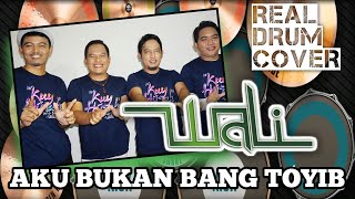 REAL DRUM COVER || WALI - AKU BUKAN BANG TOYIB