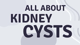 All about Kidney Cysts