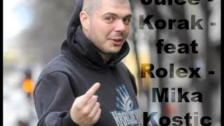 Juice - Korak - Feat Rolex - Mika Kostic (TEKST)