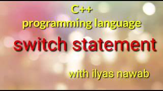 switch statement in c++ programming language hindi urdu by ilyas nawab