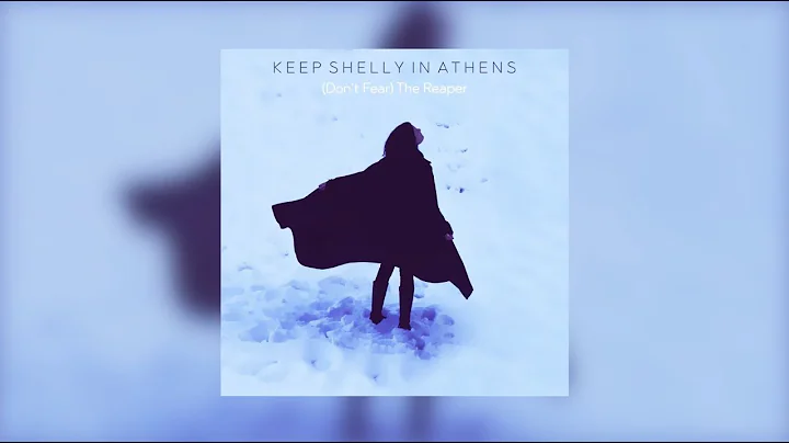 Keep Shelly in Athens - (Don't Fear) The Reaper