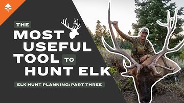 Let’s Plan an Elk Hunt | Part 3: The Most Useful Tool for Elk Hunting