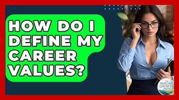 How Do I Define My Career Values? - The Personal Growth Path