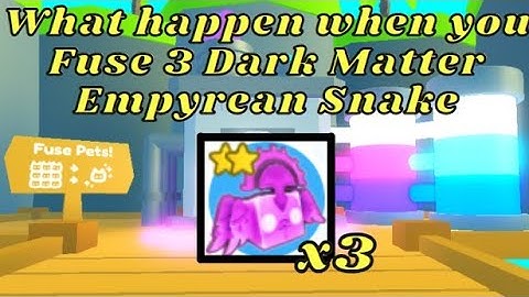 What happen when you Fuse 3 Dark Matter Empyrean Snake in Pet Simulator X