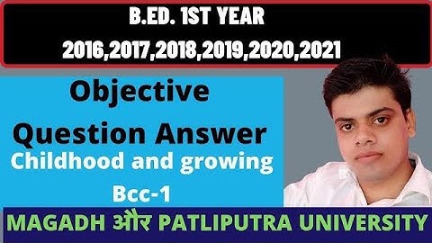 Patliputra University Bed 1st year previous objective Question 2022।। Bcc-1 childhood and growing up