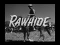 Rawhide Opening and Closing Credits and Theme Song