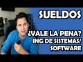 LOS SUELDOS EN ING DE/EN SISTEMAS/SOFTWARE ¿Cuánto pagan mensual/anual?