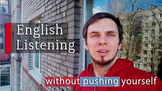 WHAT I Did To IMPROVE my ENGLISH Listening WITHOUT PUSHING Myself