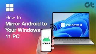 How to Mirror Android Phone to Windows 11 | No Third-Party App Required | Guiding Tech
