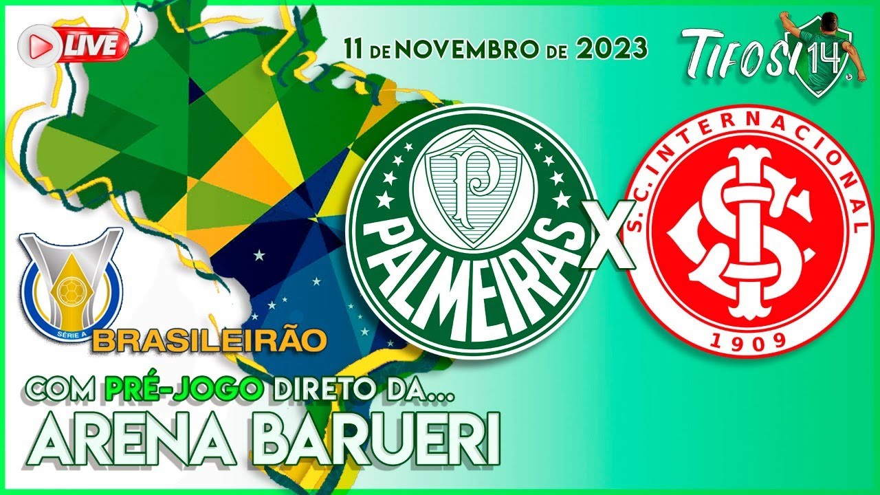 PALMEIRAS X INTERNACIONAL TRANSMISSÃO AO VIVO DIRETO DA ARENA BARUERI -  CAMPEONATO BRASILEIRO 2023 