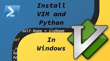 Lets Install VIM and Python in Windows Powershell