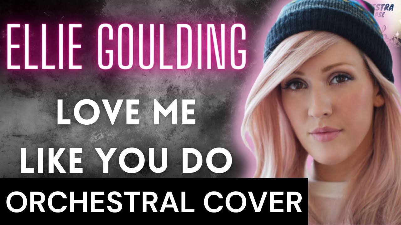 Elli Goulding Love Me Like You Do übersetzung Ellie Goulding- Love Me Like You Do| Orchestral Cover (Logic Pro X