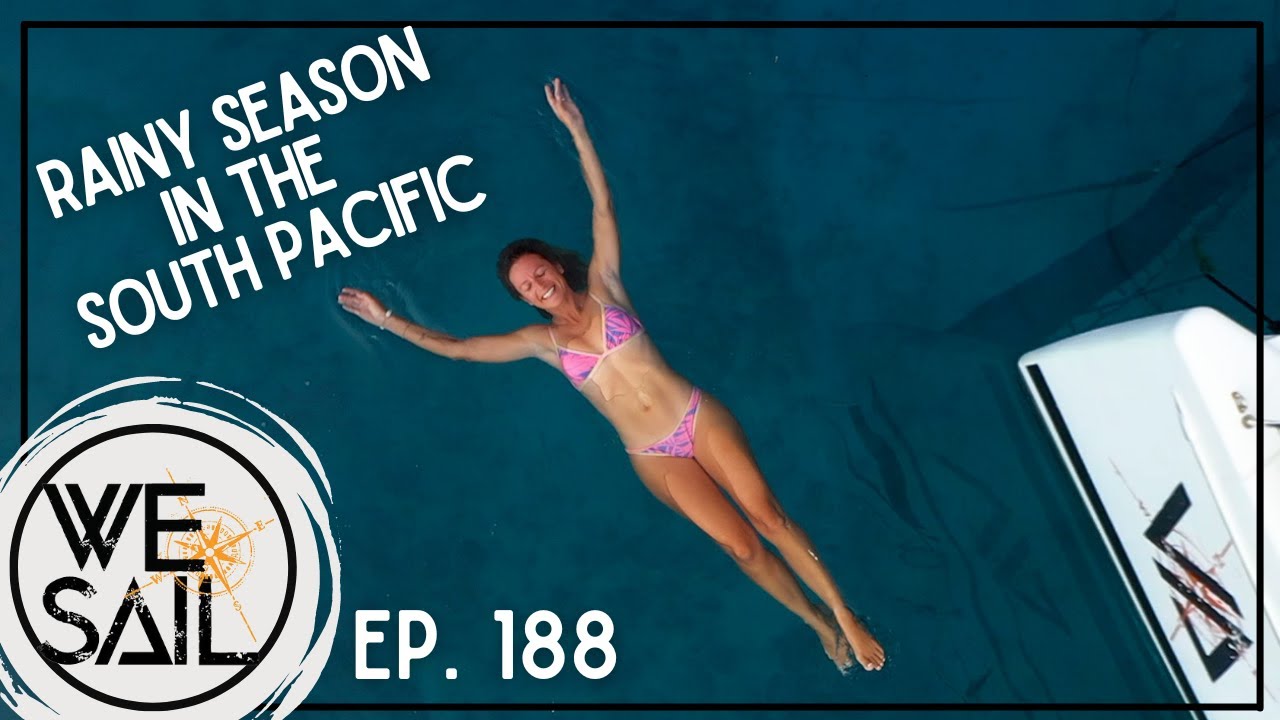 Rainy Season in the South Pacific | Episode 188