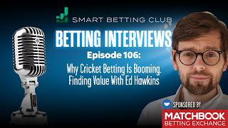 Episode 106: Why Cricket Betting Is Booming. Finding Value With Ed Hawkins