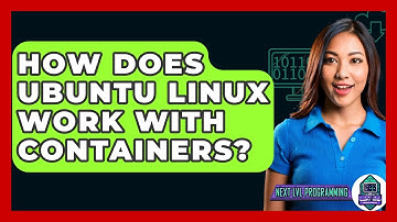 How Does Ubuntu Linux Work With Containers? - Next LVL Programming