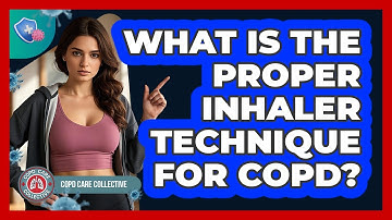 What Is The Proper Inhaler Technique For COPD? - COPD Care Collective