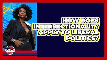 How Does Intersectionality Apply To Liberal Politics? - We Are Liberal