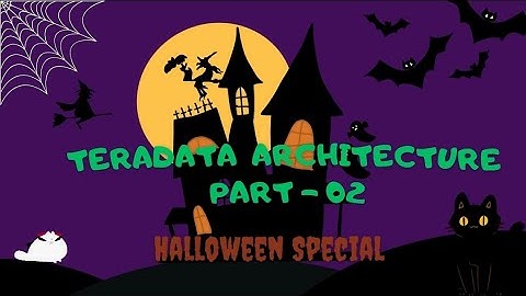 Teradata Architecture - part 2