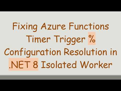Fixing Azure Functions Timer Trigger % Configuration Resolution in .NET 8 Isolated Worker