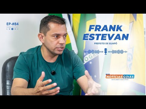 Frank Estevan - Prefeito de Guapó - Bate-papo NG #84