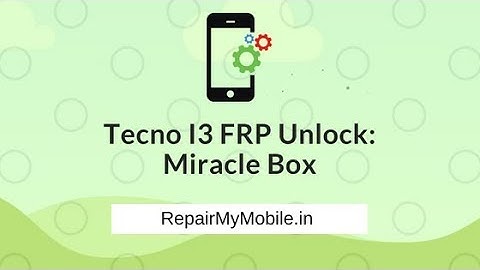 Tecno i3 FRP Unlock: Miracle Box