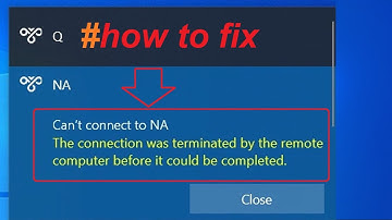 How to fix The connection was terminated by the remote computer error when connect to VPN