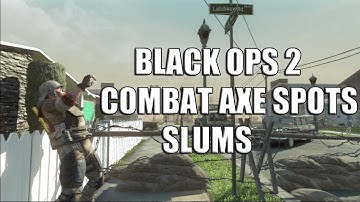 Slums Combat Axe Bomb Spots | Call of Duty Black Ops 2 Guide