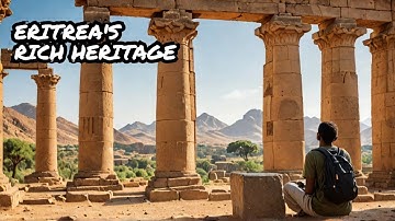 Eritrea A Journey Through History, Culture, and Natural Beauty