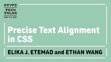Precise Text Alignment in CSS | Elika Etemad and Ethan Wang | Tech Talks 2021