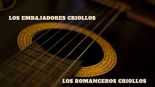 Los Embajadores Criollos &amp; Los Romanceros Criollos
