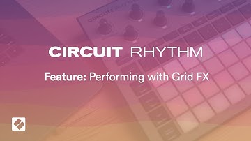 Circuit Rhythm - Performing with Grid FX // Novation