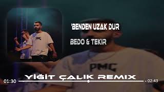 Bedo & Tekir - BENDEN UZAK DUR ( Yiğit Çalık RemiX ) Resimi