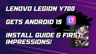 First-Ever Guide &amp; Impressions: Android 15 on Lenovo Legion Y700!