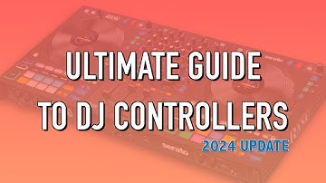 Best DJ Controllers in 2024: The Ultimate Guide