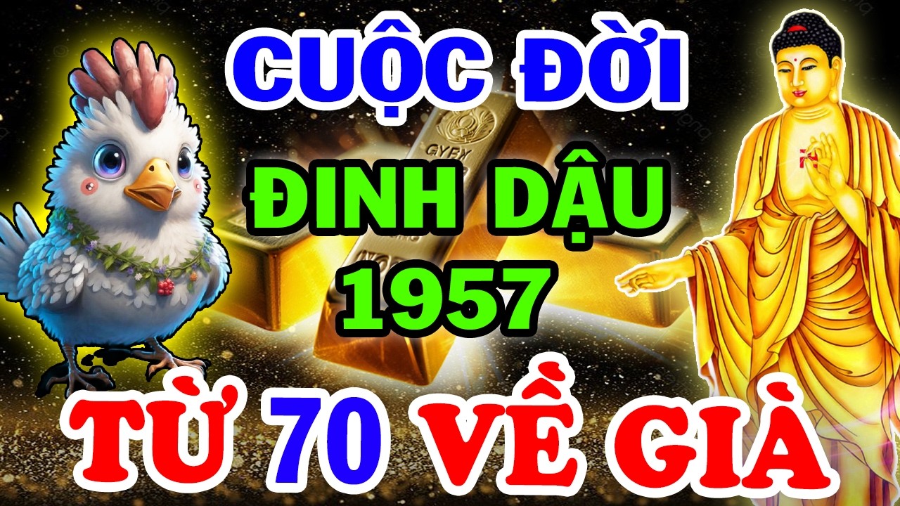 Bí Ẩn Trời Định Vận Mệnh ĐINH DẬU 1957, Từ 70 Tuổi Lộc Trời Rơi Tận Cửa Về Già Giàu Nứt Đố Đổ Vách