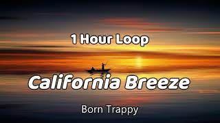 Born Trappy - California Breeze 1 HOUR LOOP [TikTok song]