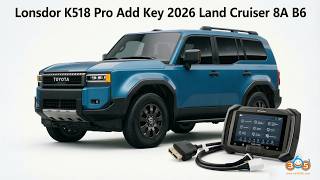 Lonsdor K518 Pro Adds 2026 Land Cruiser 8A B6 Smart Key with FP30 Cable- OBDII365