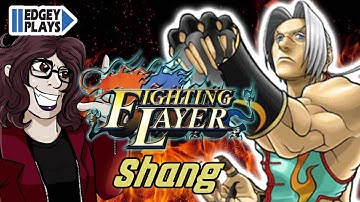 Edgey Plays Fighting Layer: Shang