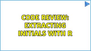Code Review: Extracting initials with R (2 Solutions!!)