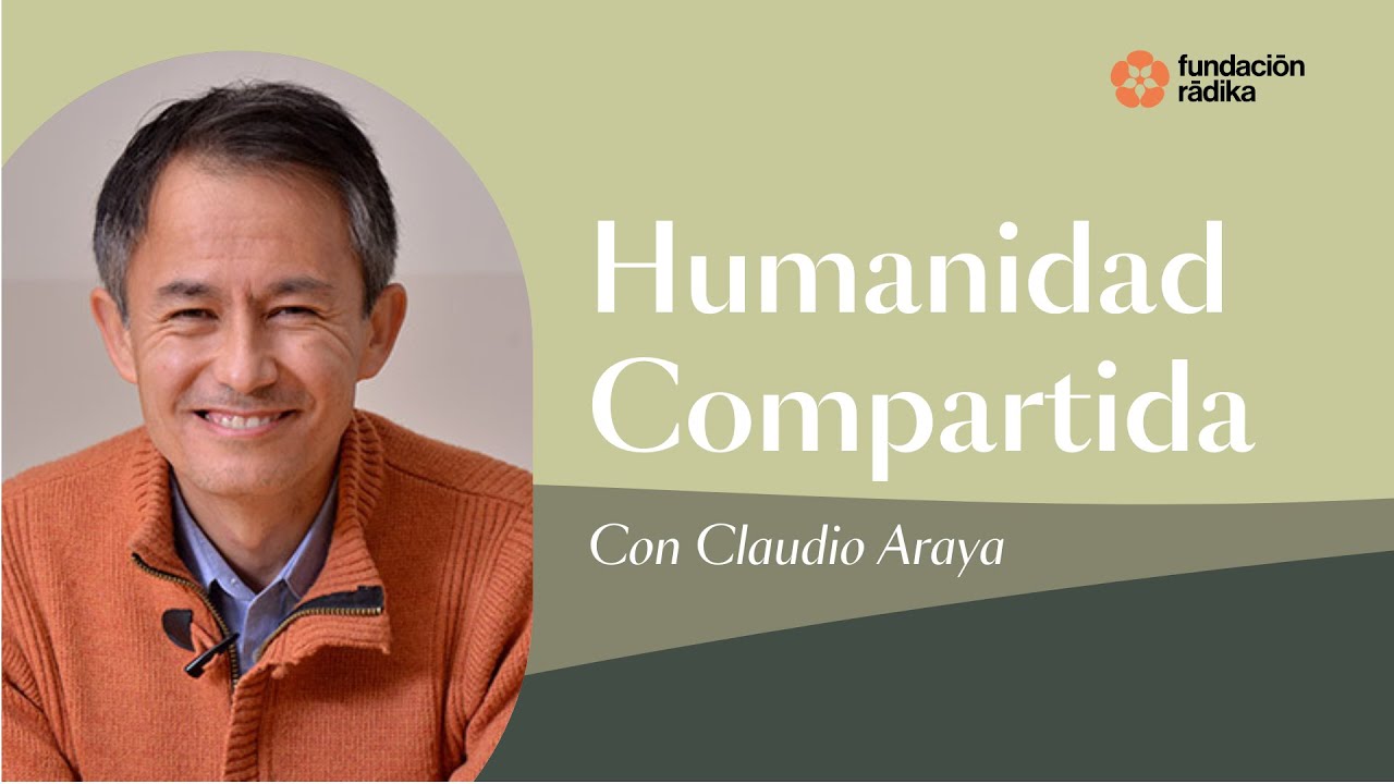 Humanidad Compartida con Claudio Araya