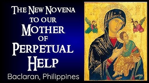 THE NEW NOVENA TO OUR MOTHER OF PERPETUAL HELP - BACLARAN PHILIPPINES