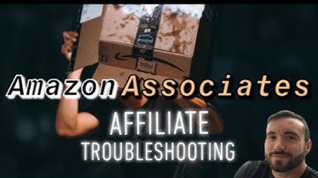 Amazon Associates Affiliate Program Troubleshooting
