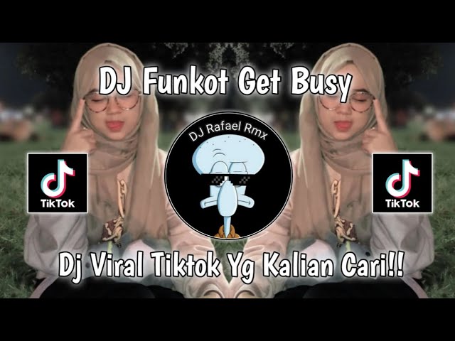 DJ FUNKOT GET BUSY ‼️ DJ VIRAL TIKTOK TERBARU 2024 class=