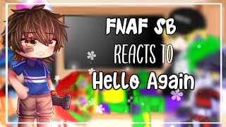 FNAF SB reacts to Hello Again || FNAF SECURITY BREACH || Gacha || 🥀