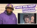 Three Dog Night - Try A Little Tenderness | REACTION