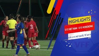 Highlights | U15 Việt Nam - U15 Hong Kong | Nỗ lực bất thành | VFF Channel