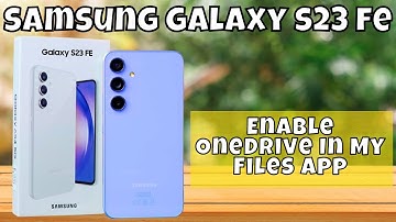 How to Enable OneDrive In My Files App On Samsung Galaxy S23 FE