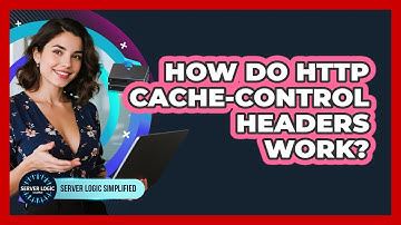 How Do HTTP Cache-Control Headers Work?