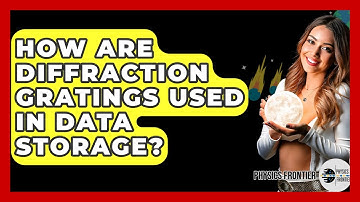 How Are Diffraction Gratings Used In Data Storage? - Physics Frontier